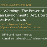 David and Brenda McLean Lectures 2022: Climate Warnings: The Power of Canadian Environmental Art, Literature, and Creative Activism